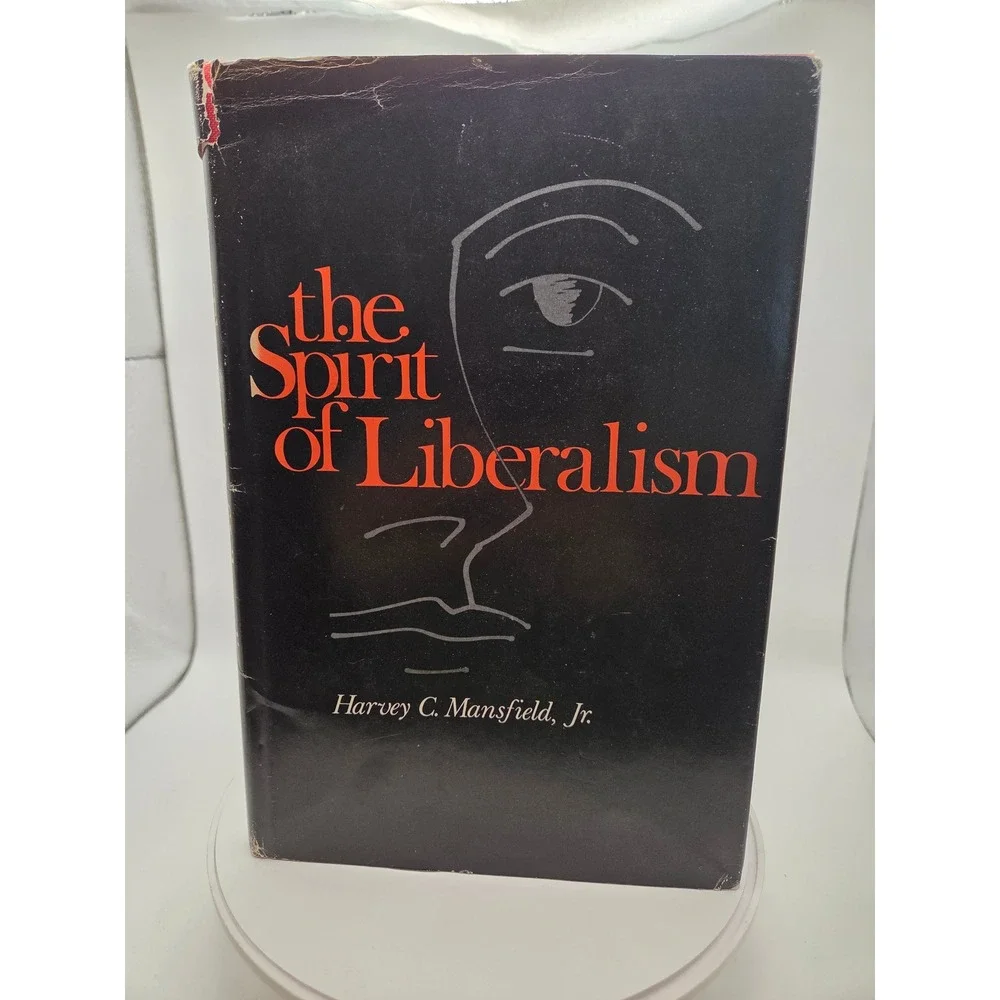 The Spirit of Liberalism Harvey C Mansfield Jr 1978 Harvard University Press HC